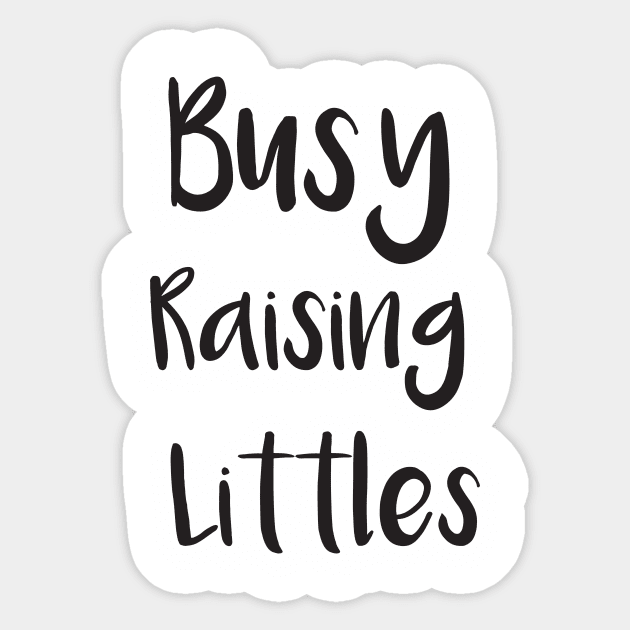 Busy Raising Littles Sticker by Cmdbdesigns1